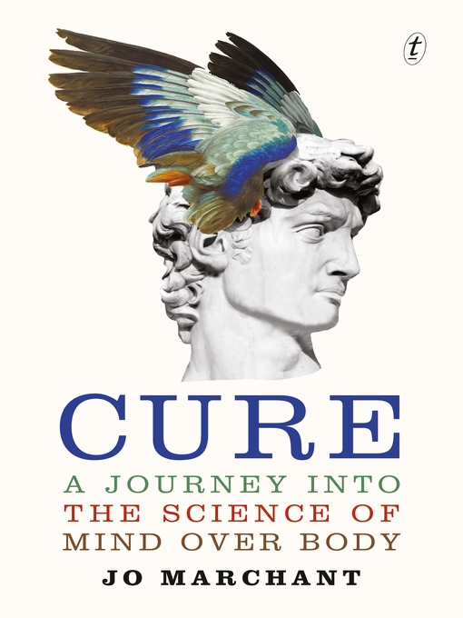 Title details for Cure: a Journey into the Science of Mind over Body by Jo Marchant - Available